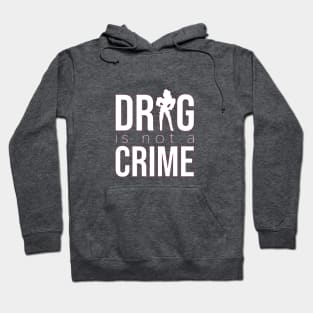 DRAG IS NOT A CRIME (white) Hoodie